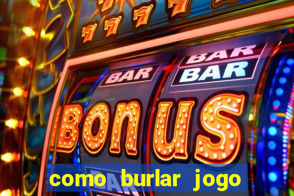 como burlar jogo do tigre